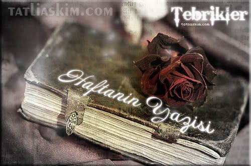 180. Haftanın Yazısı ( сαяαиɗiяυ ) 180. Haftanın Yazısı ( сαяαиɗiяυ )
