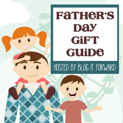 Blog It Forward’s Father’s Day Gift Guide