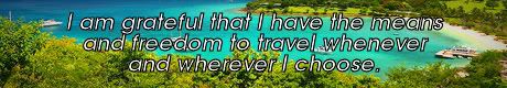 i am grateful that i have the means and freedom to travel wherever and whenever i choose. mike ludens law of attraction creations