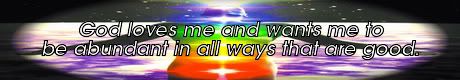 god loves me and wants me to be abundant in all ways that are good. mike ludens law of attraction creations