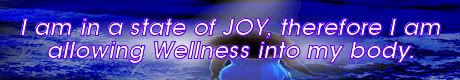 i am in a state of joy, therefore i am attracting wellness into my life. Mike Ludens Law of Attraction Creations