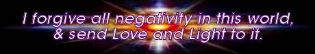 i forgive all negativity in this world, and send love and light to it. Mike Ludens Law of Attraction Creations