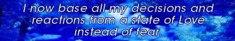 i now base al;l my reactions and decisions from a state of love instead of fear. Mike Ludens Law of Attraction Creations